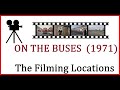 On the Buses (1971) - The Filming Locations