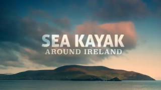 Sea Kayak Around Ireland | 2017 Reel Paddling Film Festival | Rapid Media