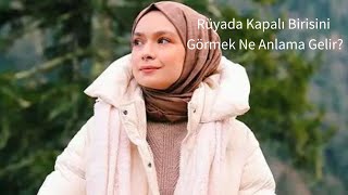 Rüyada Kapalı Birisini Görmek Ne Anlama Gelir