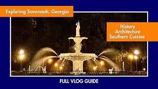Exploring Savannah, Georgia: Historic Sites, Architecture, and Food Stops | Travel Vlog Guide