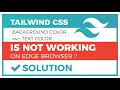 Tailwind CSS, not working, Edge browser, Solution