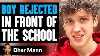 BOY REJECTED In FRONT OF SCHOOL | Dhar Mann