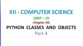 12th Computer Science || Unit 3 ||Python Classes and Object Part 4