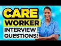 CARE WORKER INTERVIEW QUESTIONS & ANSWERS! (How to PASS a CAREGIVER or CARE ASSISTANT INTERVIEW!)