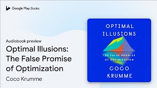 Optimal Illusions: The False Promise of… by Coco Krumme · Audiobook preview