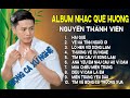 Liên Khúc HAI QUÊ - Nguyễn Thành Viên | Tuyệt Phẩm Dân Ca Đi Cùng Năm Tháng