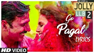 Jolly LLB 2 | GO PAGAL Lyric Video Song | Akshay Kumar | Manj Musik | Subhash Kapoor | Huma Qureshi