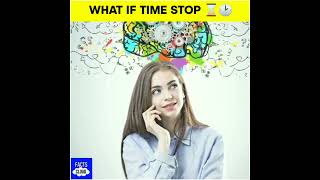 क्या होगा अगर समय⌛ रुक जाए तो ? |What if time stops | #shorts #time #stop #facts