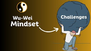 How Wu Wei Can Transform Your Mindset, Forever! - Master the Art of Wu Wei Mindset