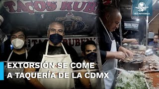 ¡CON LOS TACOS NO! Famosa taquerías de la CDMX cierra sus puertas por extorsiones