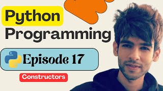 17 - Constructors in Python | Python Programming | Python Tutorial for Beginners in 2026 🚀🔥