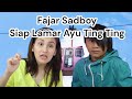 KATA KATA GOMBAL FAJAR SADBOY UNTUK AYU TING TING