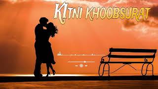 Kitni khoobsurat (Slowd+Reverb)