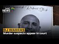 DJ Warras | Murder suspects appear in court