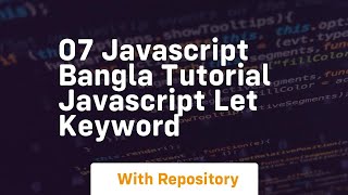 07 javascript bangla tutorial javascript let keyword