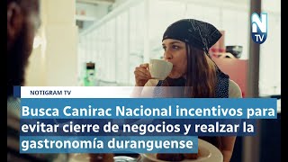 Busca Canirac Nacional incentivos para evitar cierre de negocios y realzar  gastronomía duranguense