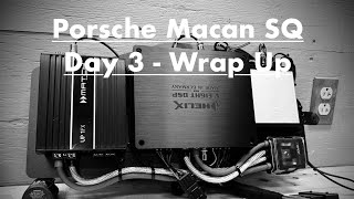 2021 Porsche Macan S - SQ Build - Day 3 Wrap Up