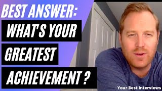 Best Job Interview Answer: What Is Your Greatest Achievement? How to Answer