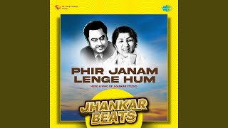 Phir Janam Lenge Hum - Jhankar Beats