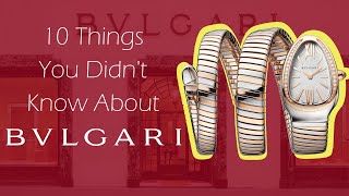 10 Things You Didn't Know About Bulgari