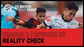 Reality Check | FC Bayern World Squad 2022 | Episode 3