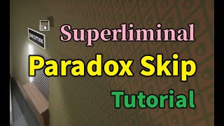 [Tutorial] Superliminal 100% - Paradox Skip