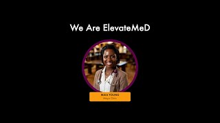 We Are ElevateMeD: Meet Maia