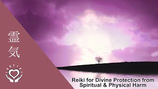 Reiki for Divine Protection from Spiritual & Physical Harm | Energy Healing