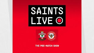 Southampton vs Brentford | SAINTS LIVE: The Pre Match show