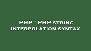 PHP : PHP string interpolation syntax