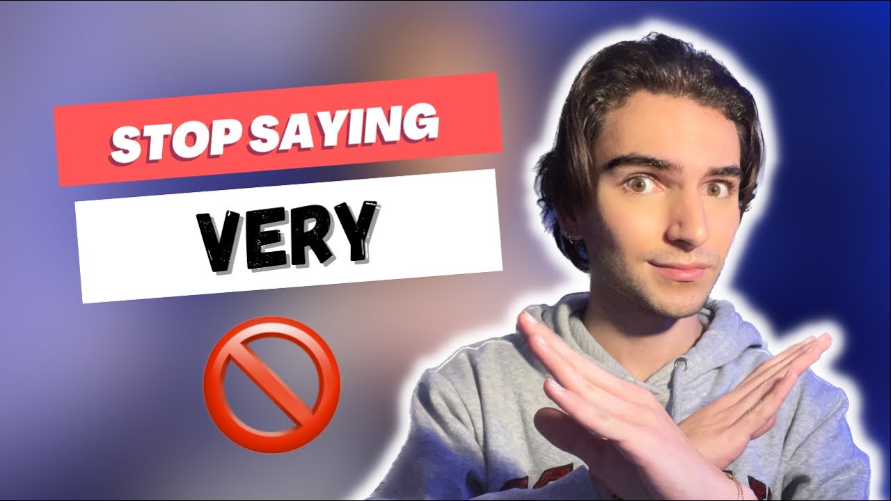 STOP saying "VERY"! Expand Your Vocabulary