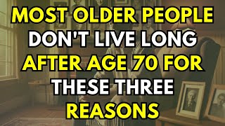 Why Most Seniors Have a Short Lifespan After 70 and 6 Secrets to Living Beyond 100