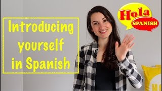 How to Introduce Yourself in Spanish | HOLA SPANISH