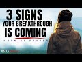 3 CLEAR Signs Your Breakthrough Is Near (God Is Faithful) | Morning Devotional And Prayer