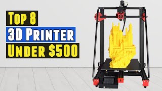 Top 8 Best 3D Printer Under $500 2020