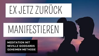 Manifestiere deine(n) Ex zurück mit dieser mächtigen Methode von Neville Goddard