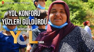 Yol konforu yüzleri güldürdü - Asarcık Yarımca - Hedeflerimiz YOL'unda