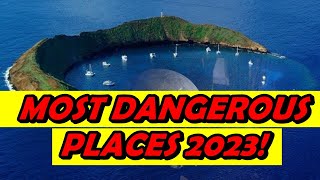 WORLD'S MOST DANGEROUS PLACES 2023!