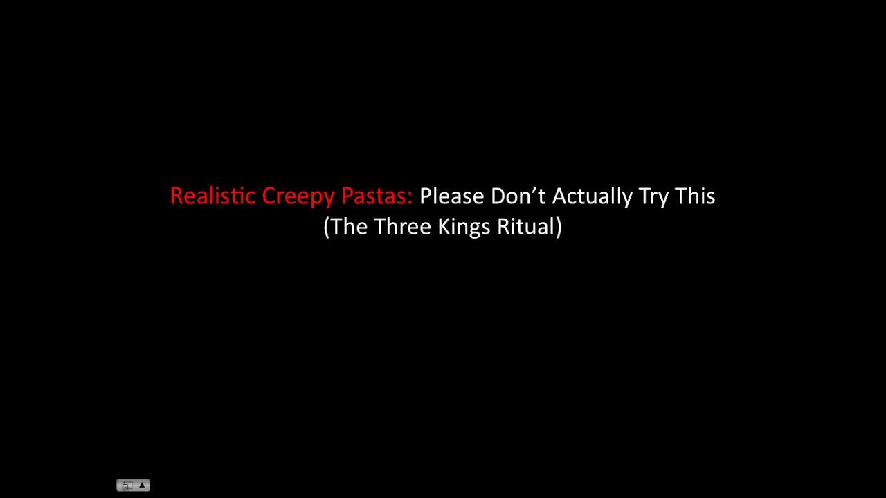 Realistic Creepy Pastas: Please Don't Actually Try This (Three Kings ...