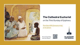 Blackburn Cathedral Eucharist Service on the Third Sunday of Epiphany