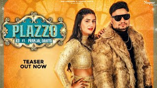 PLAZZO (Teaser) KD ft. Pranjal Dahiya | Ghanu | New Haryanvi Songs Haryanavi 2022 | Nav Haryanvi