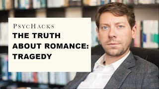 The truth about romance: Tragedy, or: why you break your own heart