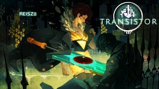 Transistor - Trophée Reisz() | Reisz() Trophy Guide