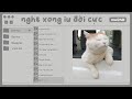 Playlist speed up siu tích cực nghe xong yêu đời hẳn ra | Con Mèo Béo