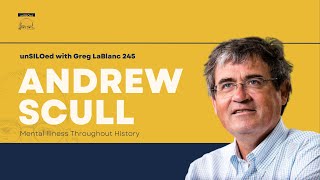 245. Mental Illness Throughout History feat. Andrew Scull