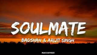Badshah & Arijit Singh - Soulmate (Lyrics) | Ek Tha Raja