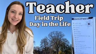 TEACHER DAY IN THE LIFE | Field Trip!