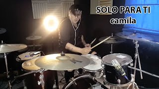 Camila - Solo para ti (Drum Cover)