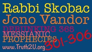 301-306 /365 Debunking Messianic Prophecies: Rabbi Michael Skobac