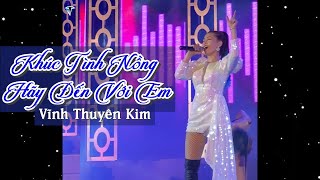 [LIVE] KHÚC TÌNH NỒNG - HÃY ĐẾN VỚI EM  - Vĩnh Thuyên Kim